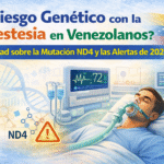 ¿Riesgo Genético con la Anestesia en Venezolanos La Verdad sobre la Mutación ND4 y las Alertas de 2026